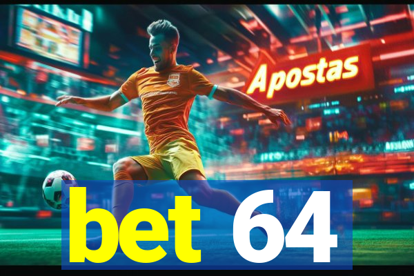 bet 64